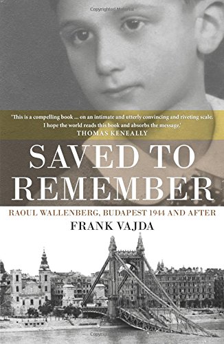 Saved to Remember: Raoul Wallenberg, Budapest 1944 and After (Biography)