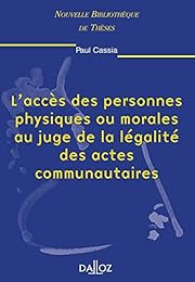 L' accès des personnes physiques ou morales au juge de la légalité des actes communautaires