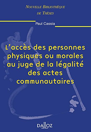 L' accès des personnes physiques ou morales au juge de la légalité des actes communautaires