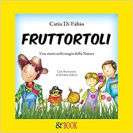 Fruttortoli Una Storia Sulla Magia Della Natura Amazon It Di Fabio Catia Pollutri Michela Libri