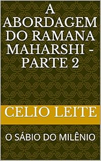Livro A ABORDAGEM DO RAMANA MAHARSHI - PARTE 2: O SÁBIO DO MILÊNIO