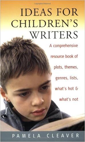 Ideas for Children's Writers: A Comprehensive Resource Book of Plots, Themes, Genres, Lists, What's Hot & What's Not