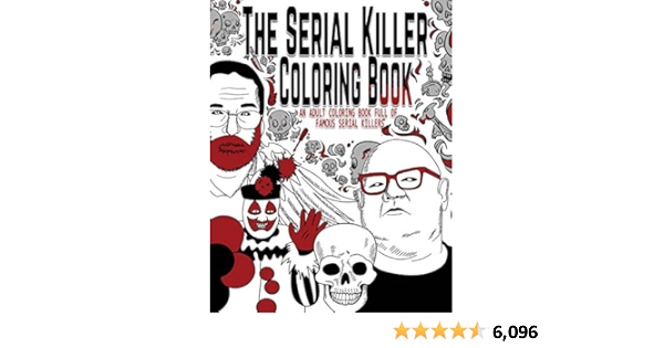 The Serial Killer Coloring Book An Adult Coloring Book Full Of Famous Serial Killers Rosewood Jack 9781696598712 Books Amazon Ca