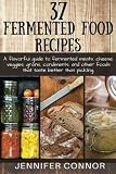 37 Fermented Food Recipes: A flavorful guide to fermented meats, cheese, veggies, grains, condiments 37 Fermented Food Recipes: A flavorful guide to fermented meats, cheese, veggies, grains, condiments