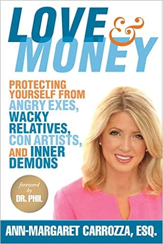 Love & Money: Protecting Yourself from Angry Exes, Wacky Relatives, Con Artists, and Inner Demons, by Ann-Margaret Carrozza Love & Money: Protecting Yourself from Angry Exes, Wacky Relatives, Con Artists, and Inner Demons, by Ann-Margaret Carrozza