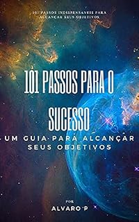 Livro 101 Passos para o sucesso: Um guia para alcançar seus objetivos.