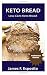 Keto Bread: LOW CARB KETO BREAD RECIPES by