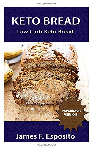 Keto Bread: LOW CARB KETO BREAD RECIPES by James F. Esposito