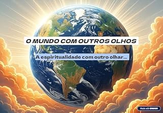 Livro O MUNDO COM OUTROS OLHOS: A espiritualidade com outro olhar…
