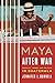 Maya after War: Conflict, Power, and Politics in Guatemala