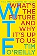 WTF?: What's the Future and Why It's Up to Us