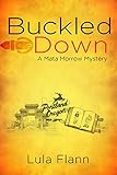 Buckled Down: A Mata Morrow Mystery by Lula Flann