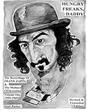 Hungry Freaks Daddy: The Recordings of FRANK ZAPPA and The Mothers Of Invention Volume One 1959-1969 (Revised Edition 2011)