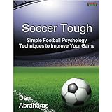 Soccer Tough: Simple Football Psychology Techniques to Improve Your Game