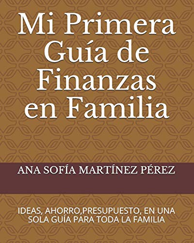 Mi Primera Guía De Finanzas En Familia Ideas Ahorro Presupuesto En Una Sola Guía Para Toda La Familia - 