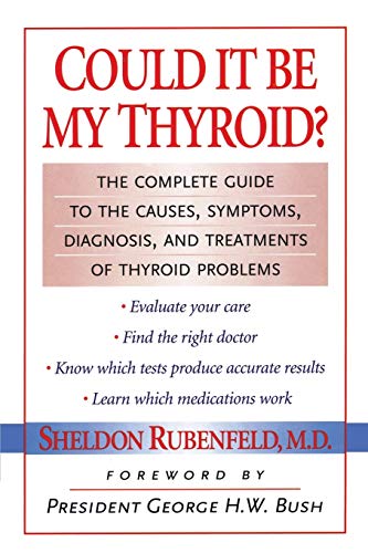 Could It Be My Thyroid?: The Complete Guide to the Causes, Symptoms, Diagnosis, and Treatments of Thyroid Problems