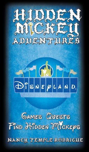HIDDEN MICKEY ADVENTURES in Disneyland (Hidden Mickey Quests) by Nancy Temple Rodrigue