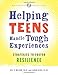 Helping Teens Handle Tough Experiences: Strategies to Foster Resilience