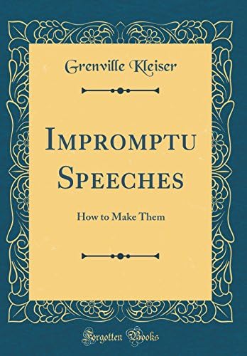 Impromptu Speeches: How to Make Them (Classic Reprint)