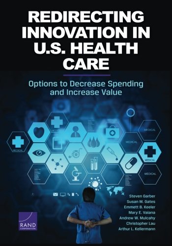 Download Redirecting Innovation in U.S. Health Care: Options to Decrease Spending and Increase Value