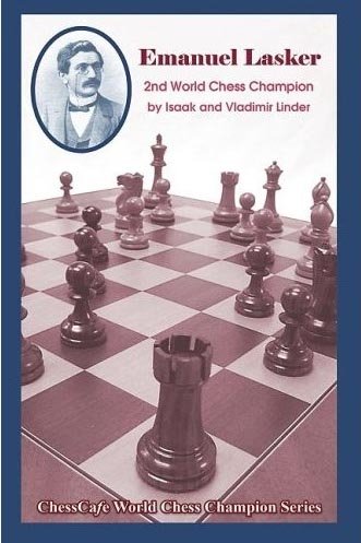 Emanuel Lasker: Second World Chess Champion (World Chess Champions)