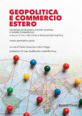 Geopolitica e commercio estero. Sicurezza economica, export control e guerre commerciali. Il made in Italy tra Covid e rivoluzione digitale: Amazon.it: Quercia, P., Poggi, Z.: Libri