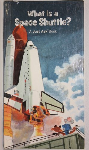 What is a Space Shuttle? (A Just Ask Book) B002AO7BD8 Book Cover