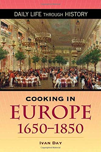 image for Cooking in Europe, 1650-1850 (The Greenwood Press Daily Life Through H