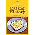 Eating History: Thirty Turning Points in the Making of American Cuisine (Arts and Traditions of the Table: Perspectives on Culinary History)