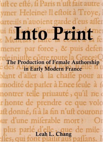 Into Print: The Production of Female Authorship in Early Modern France