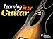 Learning to Play Guitar: Chords, Scales, and Solos