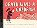 Death Wins a Goldfish: Reflections from a Grim Reaper's Yearlong Sabbatical (Satire Book, Work Life Balance Book) by Brian Rea