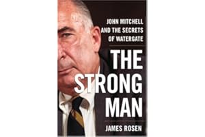 The Strong Man: John Mitchell and the Secrets of Watergate