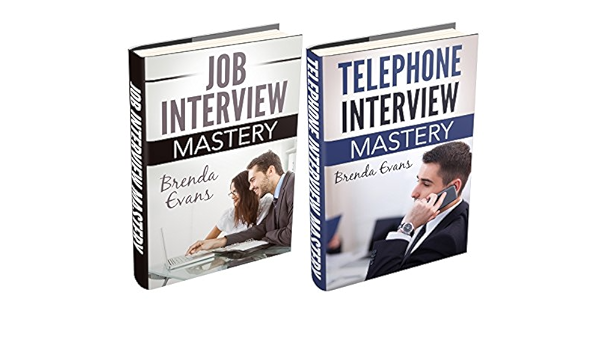 Amazon Com 2 Book Bundle Job Interview Mastery Telephone Interview Mastery Ebook Evans Brenda Kindle Store