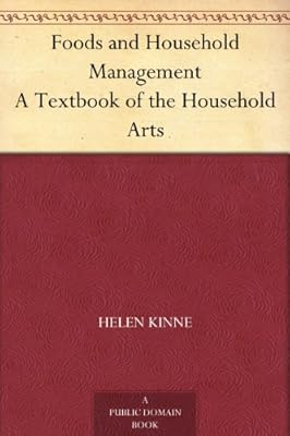 Foods and Household Management A Textbook of the Household Arts