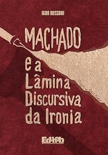 Livro Machado e a lâmina discursiva da ironia
