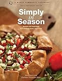 Simply in Season: Recipes and inspiration that celebrate fresh, local foods (World Community Cookbooks) by 