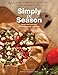 Simply in Season: Recipes and inspiration that celebrate fresh, local foods (World Community Cookbooks) by 