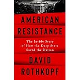 American Resistance: The Inside Story of How the Deep State Saved the Nation