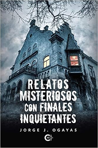 Relatos misteriosos con finales inquietantes: Amazon.es: Ogayas, Jorge J.: Libros