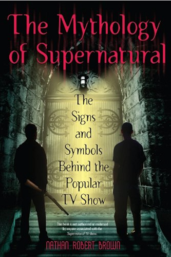 Download The Mythology of Supernatural: The Signs and Symbols Behind the Popular TV Show (English Edition) PDF
