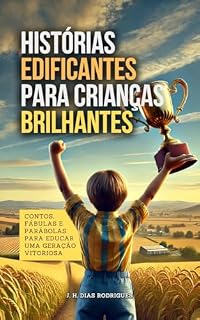 Livro Histórias Edificantes para Crianças Brilhantes: Contos, fábulas e parábolas para educar uma geração vitoriosa