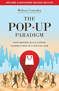 The Pop Up Paradigm: How Brands Build Human Connections in a Digital Age by [Gonzalez, Melissa]