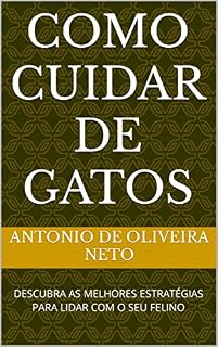 Livro COMO CUIDAR DE GATOS: DESCUBRA AS MELHORES ESTRATÉGIAS PARA LIDAR COM O SEU FELINO