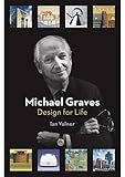 Michael Graves: Design for Life by Ian Volner