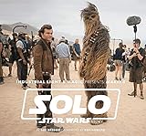 Industrial Light & Magic Presents: Making Solo: A Star Wars Story by 