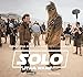 Industrial Light & Magic Presents: Making Solo: A Star Wars Story by 