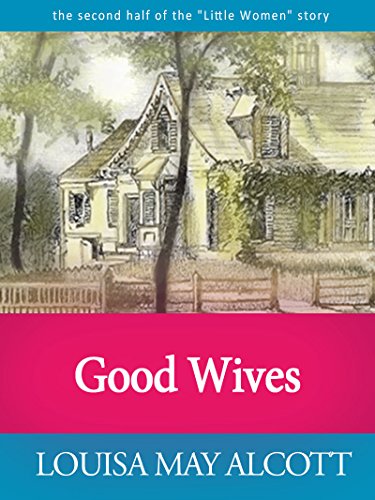 Louisa May Alcott: Good Wives (illustrated)