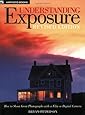 Understanding Exposure: How to Shoot Great Photographs with a Film or Digital Camera (Updated Edition)
