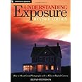 Understanding Exposure: How to Shoot Great Photographs with a Film or Digital Camera (Updated Edition)
